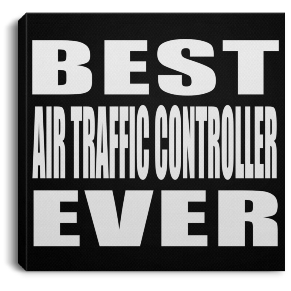 Best Air Traffic Controller Ever - Canvas Square