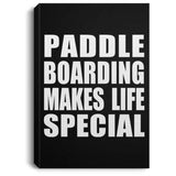 Paddle Boarding Makes Life Special - Canvas Portrait