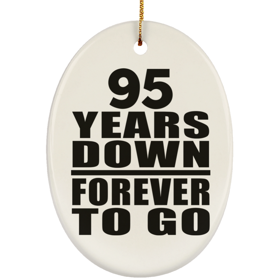 95th Anniversary 95 Years Down Forever to Go - Oval Ornament