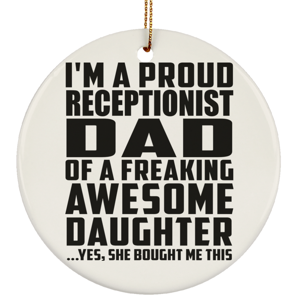 Proud Receptionist Dad Of Awesome Daughter - Circle Ornament