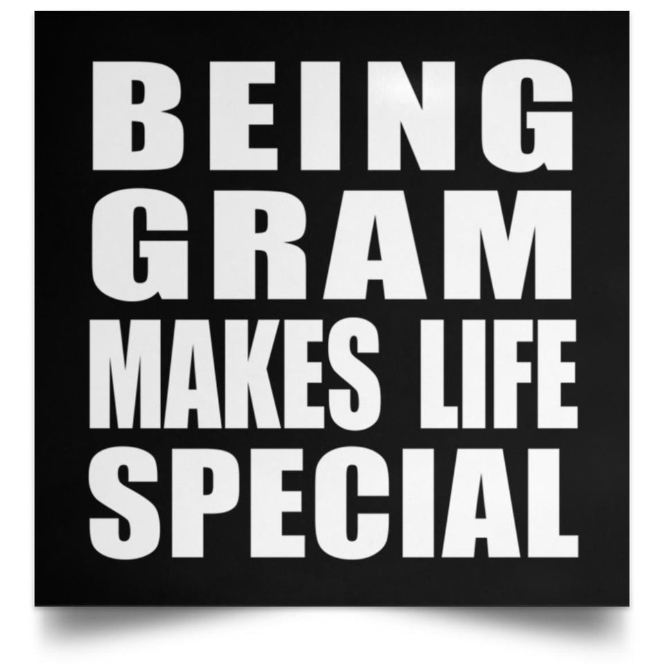 Being Gram Makes Life Special - Poster Square