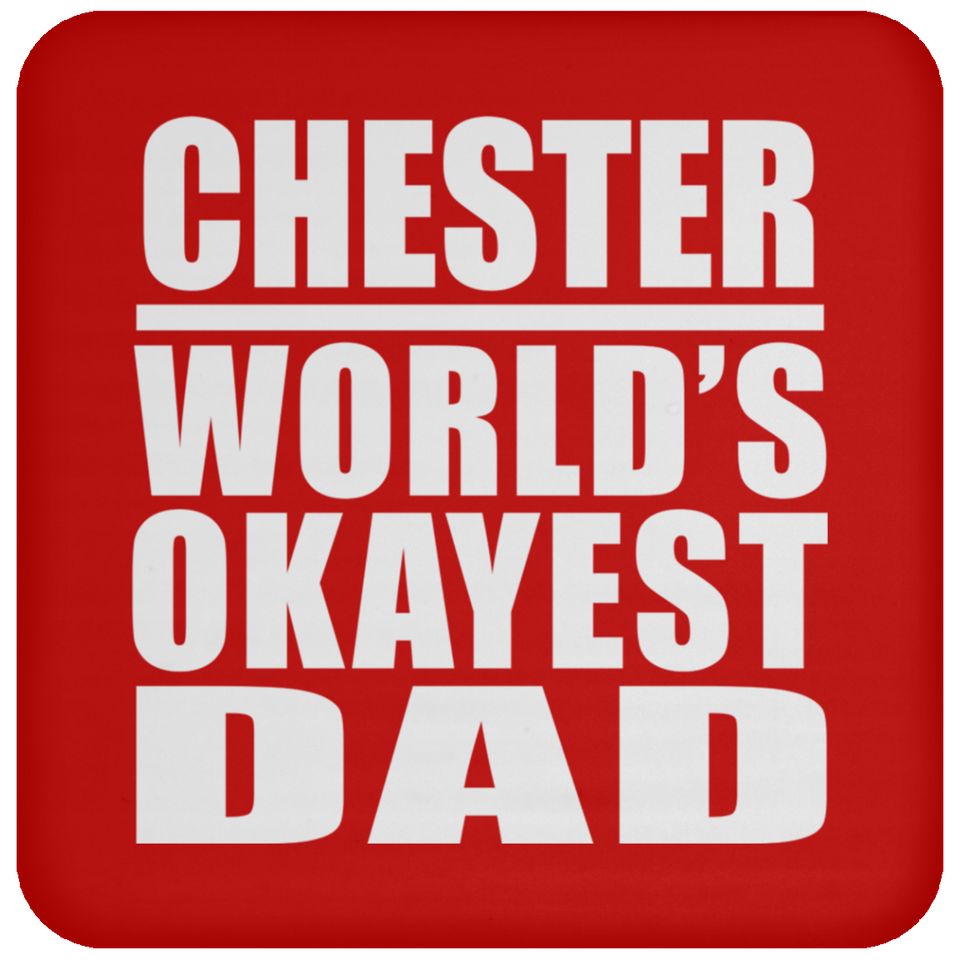 Chester World's Okayest Dad - Drink Coaster