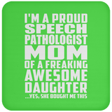 Proud Speech Pathologist Mom Of Awesome Daughter - Drink Coaster