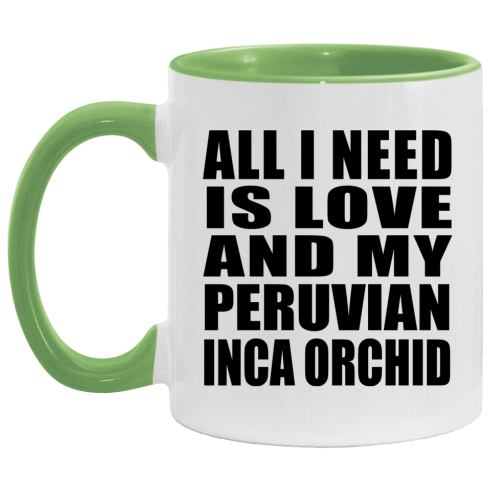 All I Need Is Love And My Peruvian Inca Orchid - 11oz Accent Mug Green