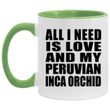 All I Need Is Love And My Peruvian Inca Orchid - 11oz Accent Mug Green