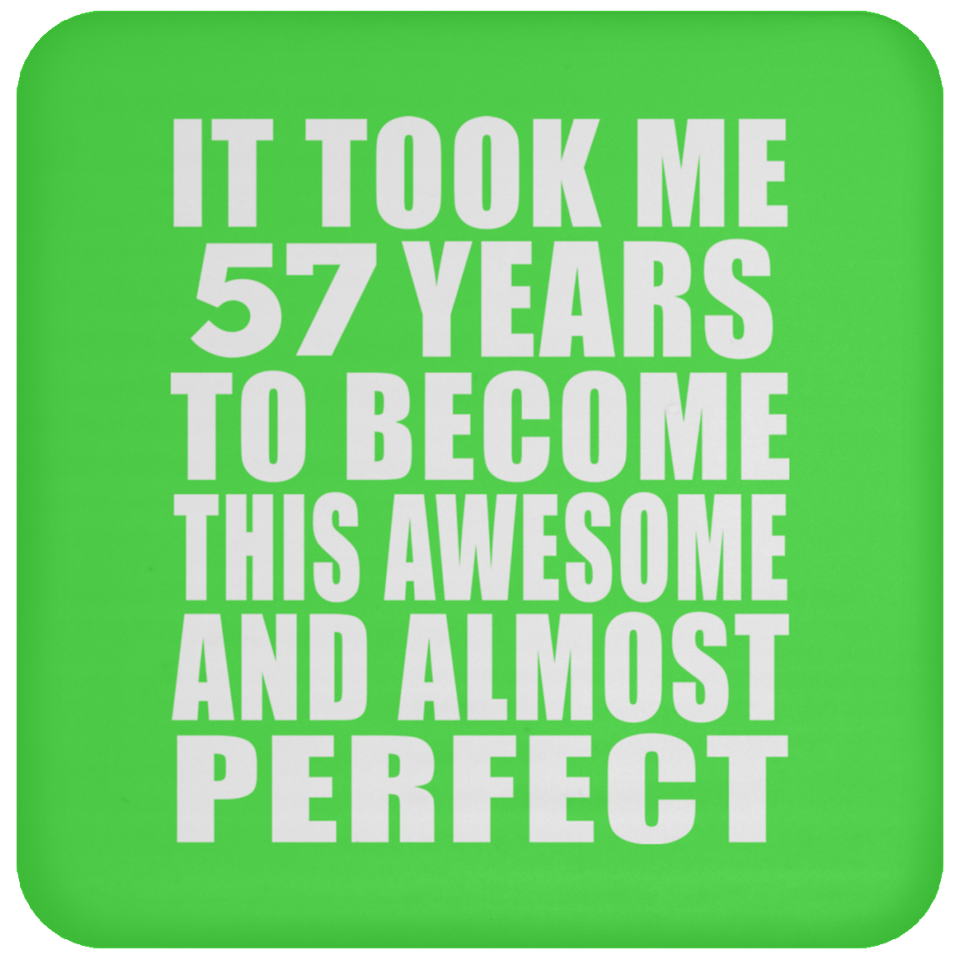 57th Birthday Took 57 Years To Become Awesome & Perfect - Drink Coaster