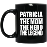 Patricia The Mom The Hero The Legend - 11 Oz Coffee Mug Black