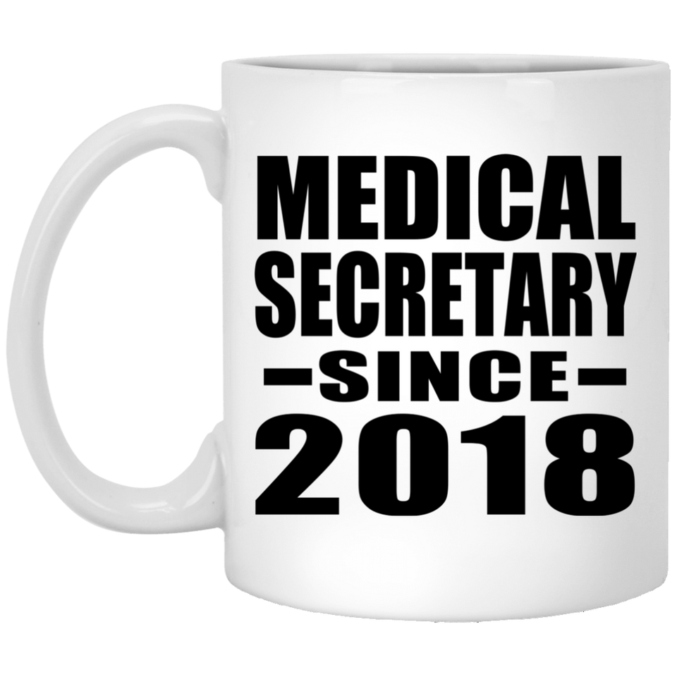Medical Secretary Since 2018 - 11 Oz Coffee Mug
