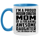Proud Museum Curator Mom Of Awesome Daughter - 11oz Accent Mug Blue