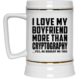 I Love My Boyfriend More Than Cryptography - Beer Stein