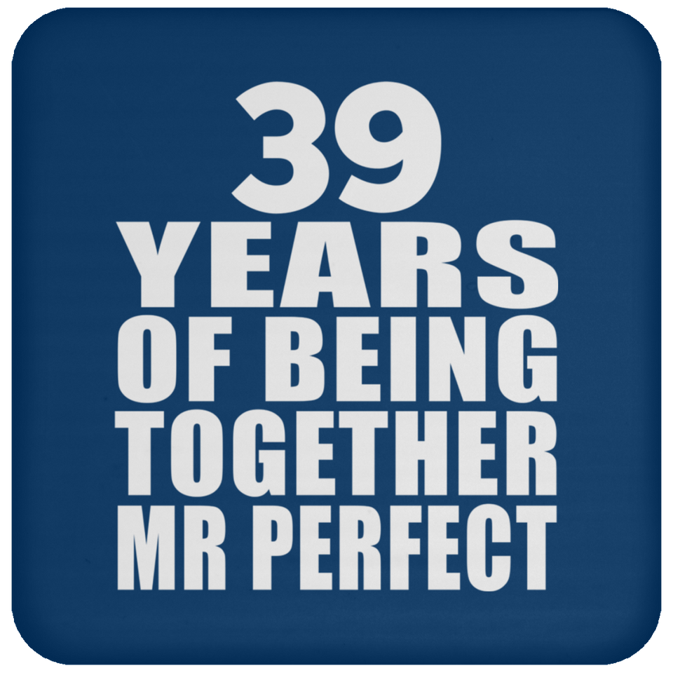39th Anniversary 39 Years Of Being Mr Perfect - Drink Coaster