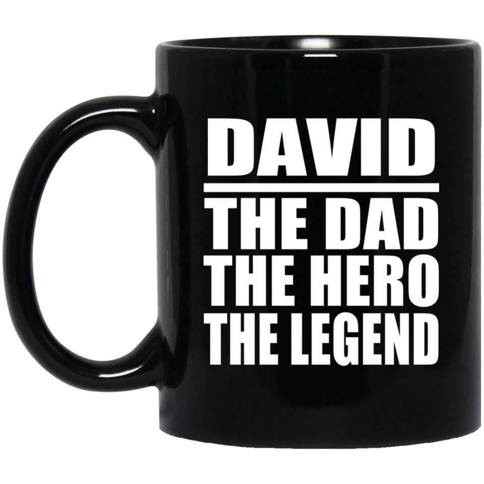 David The Dad The Hero The Legend - 11 Oz Coffee Mug Black