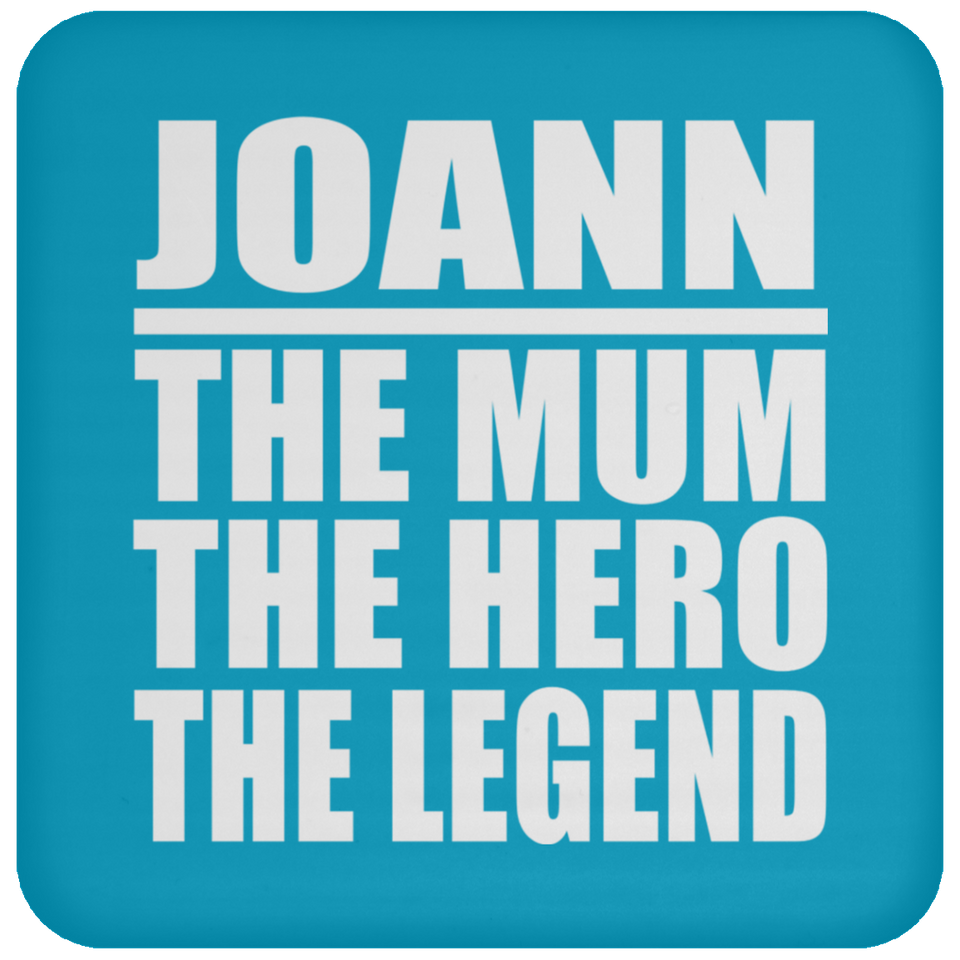 Joann The Mum The Hero The Legend - Drink Coaster