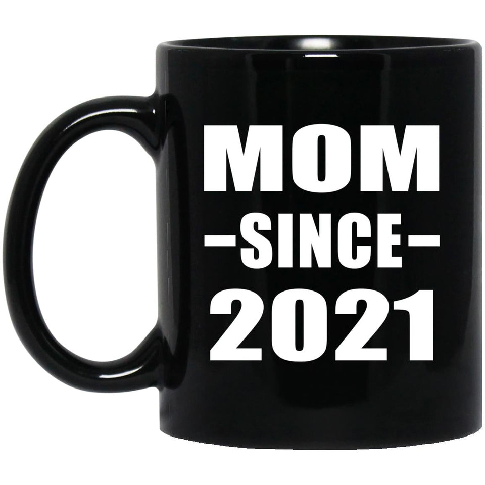 Mom Since 2021 - 11oz Coffee Mug Black