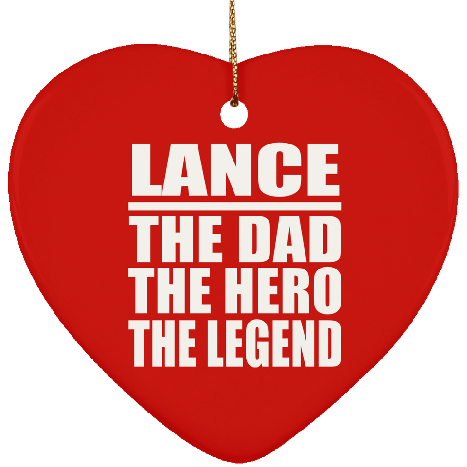 Lance The Dad The Hero The Legend - Heart Ornament