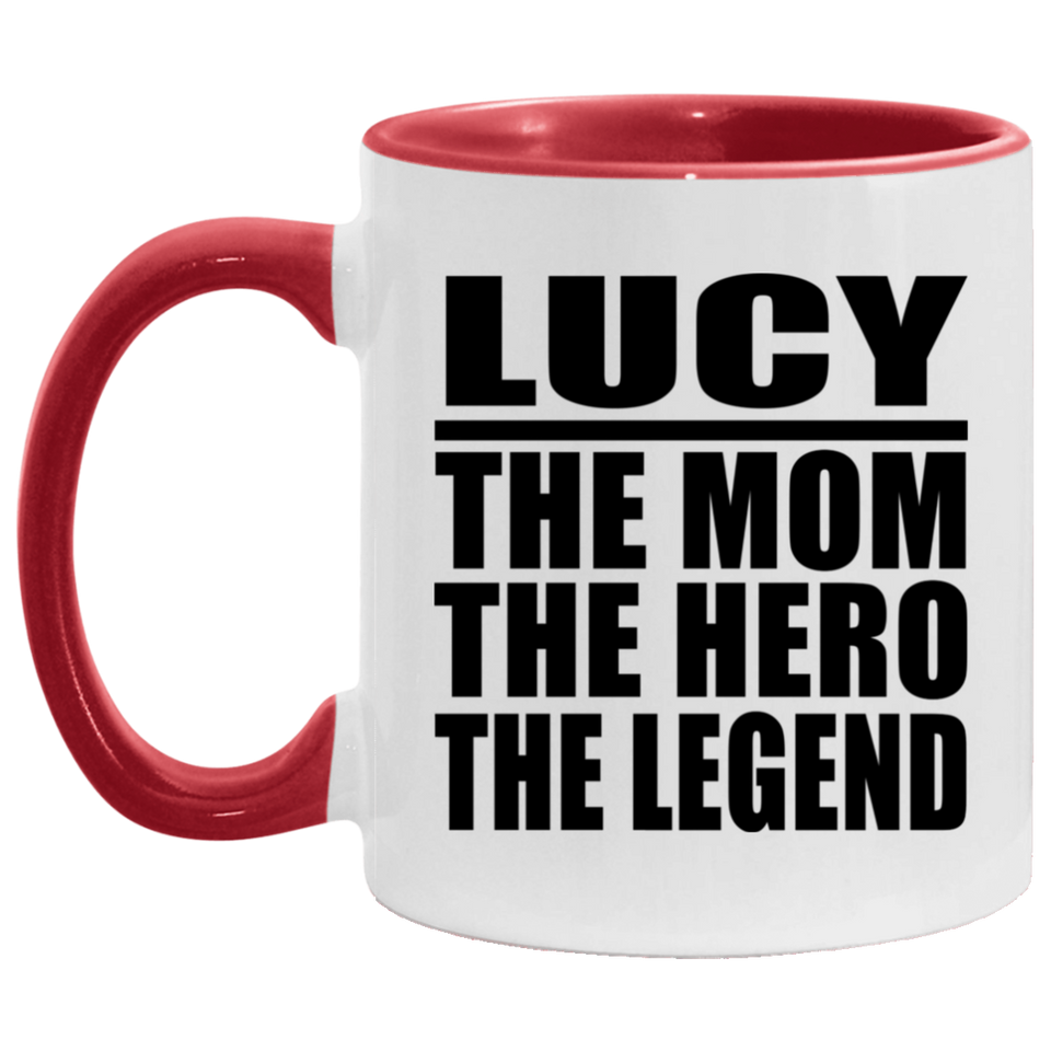 Lucy The Mom The Hero The Legend - 11oz Accent Mug Red