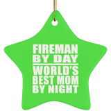 Fireman By Day World's Best Mom By Night - Star Ornament