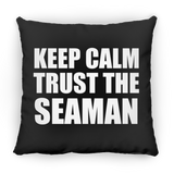 Keep Calm and Trust The Seaman - Throw Pillow Black