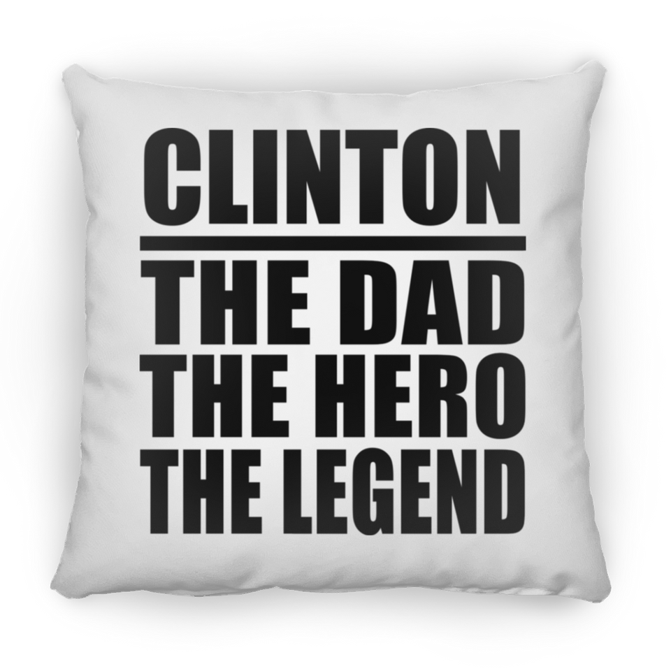 Clinton The Dad The Hero The Legend - Throw Pillow
