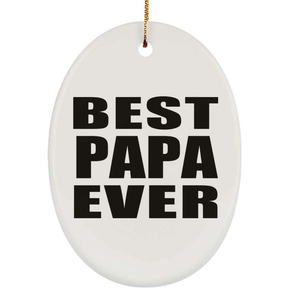 Best Papa Ever (Grandpa) - Oval Ornament