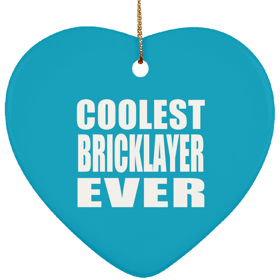 Coolest Bricklayer Ever - Heart Ornament