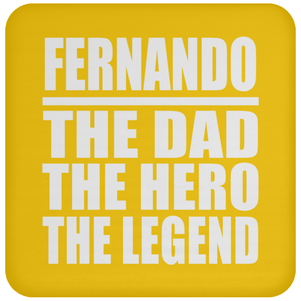 Fernando The Dad The Hero The Legend - Drink Coaster