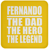 Fernando The Dad The Hero The Legend - Drink Coaster