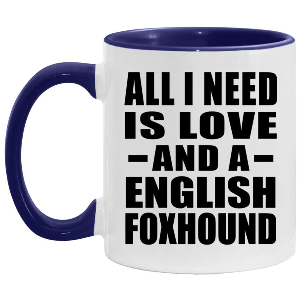All I Need Is Love And A English Foxhound - 11oz Accent Mug Purple