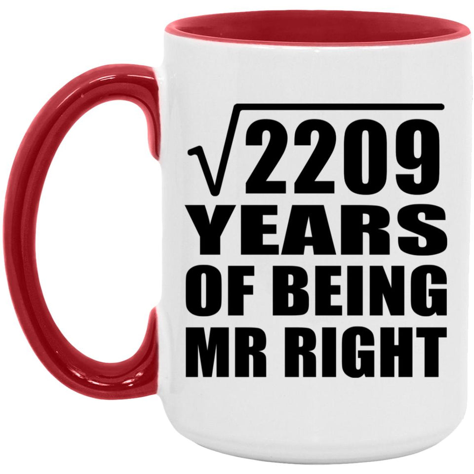 47th Anniversary Square Root of 2209 Years of Being Mr Right - 15oz Accent Mug Red