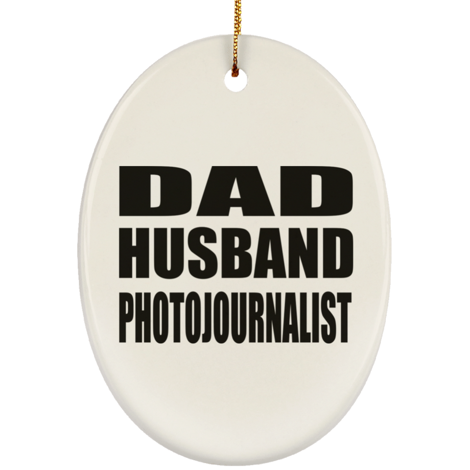 Dad Husband Photojournalist - Oval Ornament