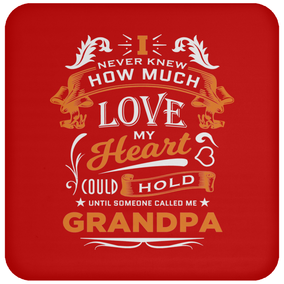 How Much Love Could Hold Until Called Me Grandpa - Drink Coaster