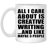 All I Care About Is Creative Writing - 11 Oz Coffee Mug