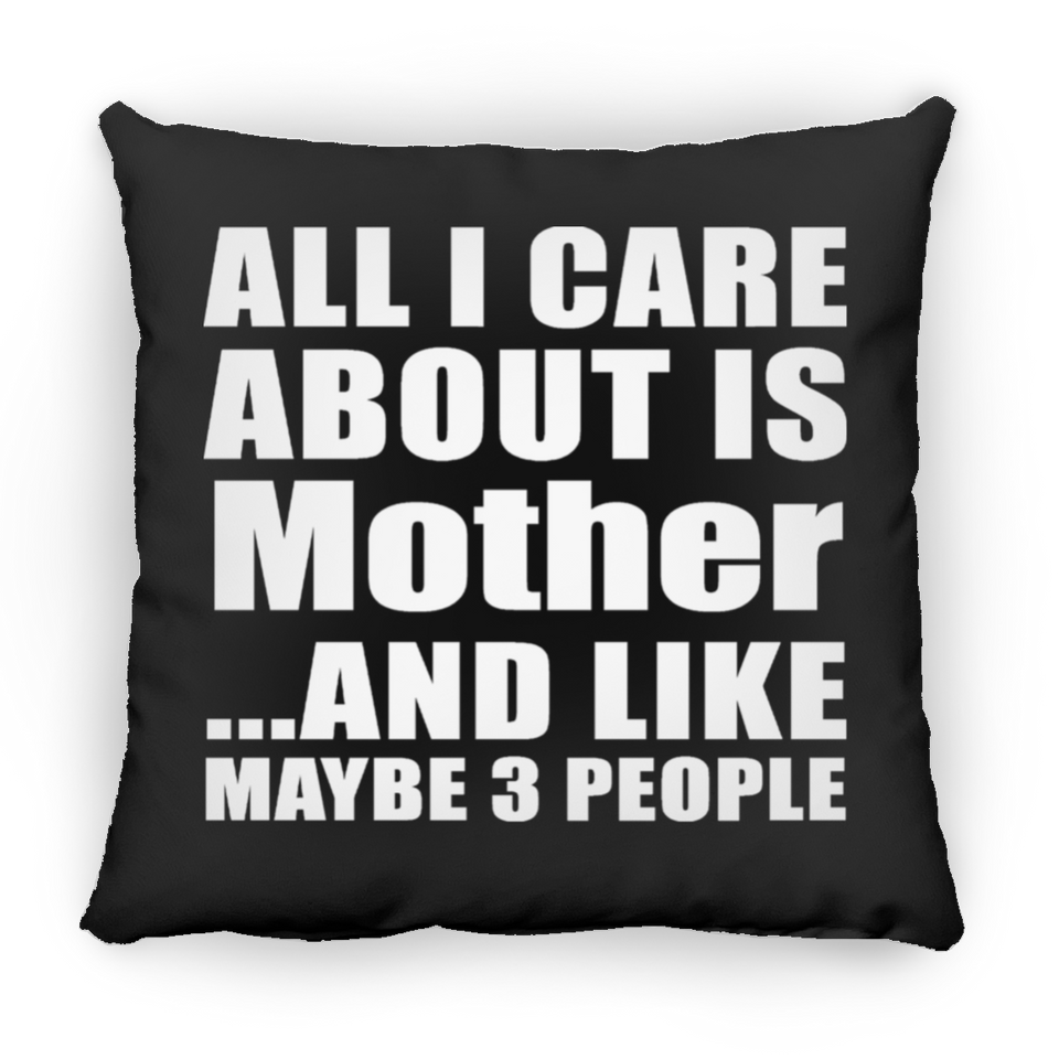 All I Care About Is Mother - Throw Pillow Black