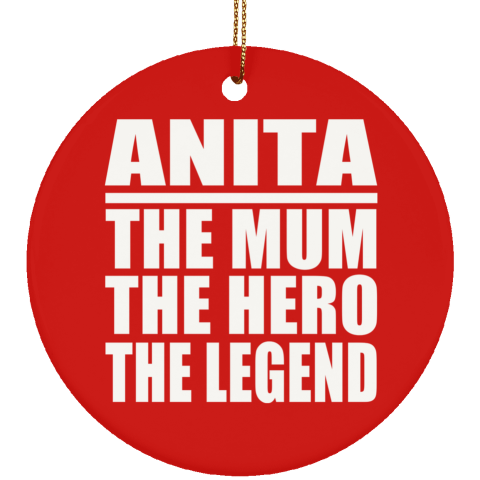 Anita The Mum The Hero The Legend - Circle Ornament