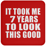 7th Birthday Took Me 7 Years To Look This Good - Drink Coaster