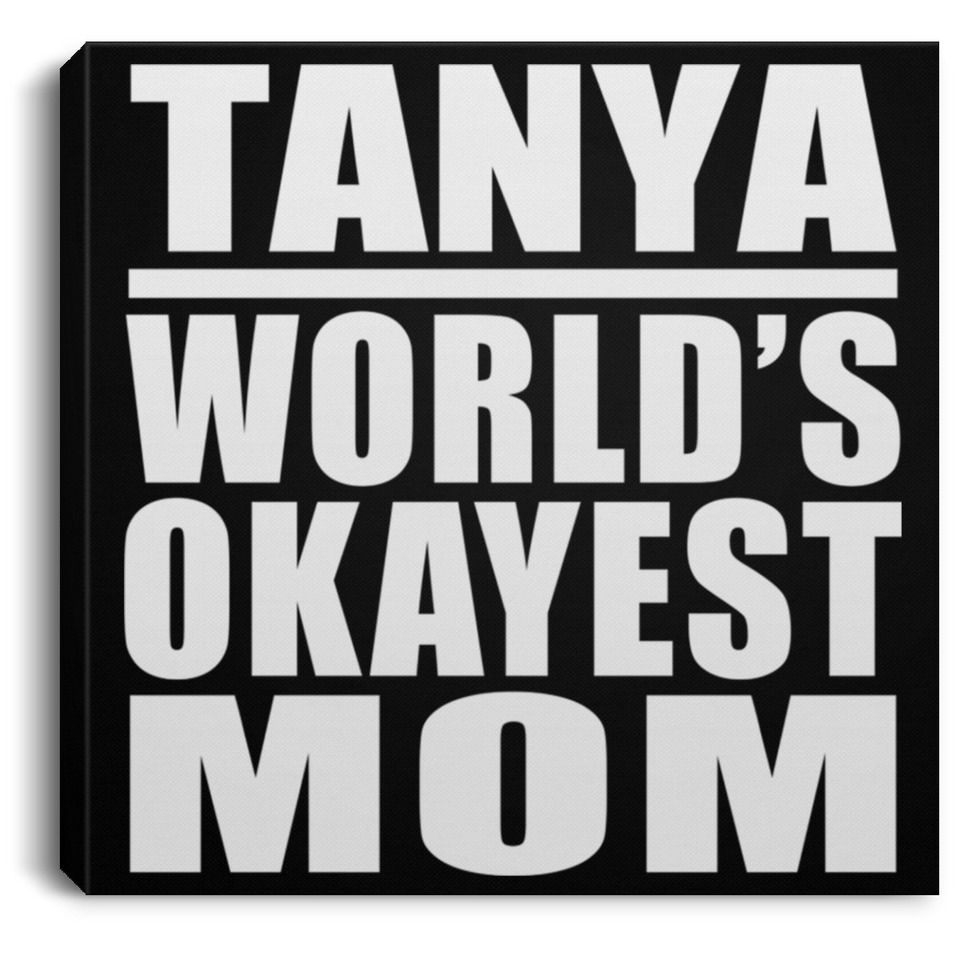 Tanya World's Okayest Mom - Canvas Square