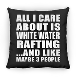 All I Care About Is White Water Rafting - Throw Pillow Black