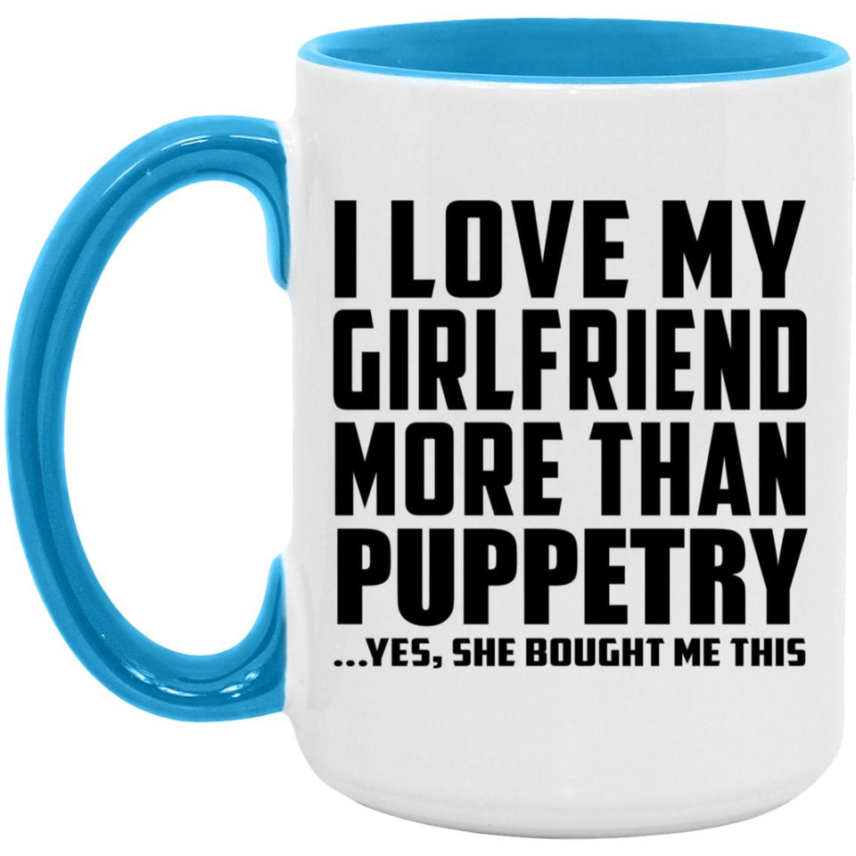 I Love My Girlfriend More Than Puppetry - 15oz Accent Mug Blue