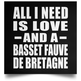 All I Need Is Love And A Basset Fauve De Bretagne - Poster Square