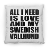 All I Need Is Love And My Swedish Vallhund - Throw Pillow