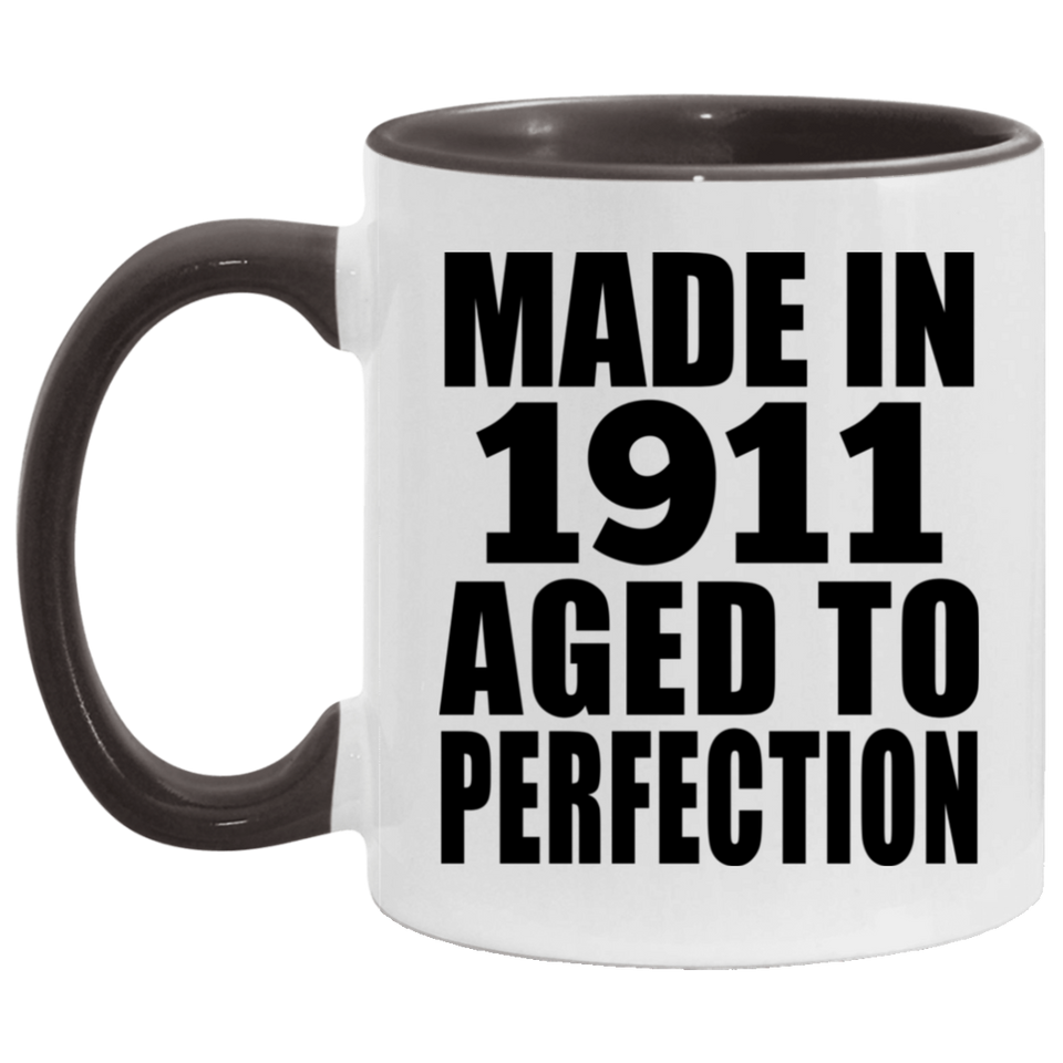 113th Birthday Made In 1911 Aged To Perfection - 11oz Accent Mug Black
