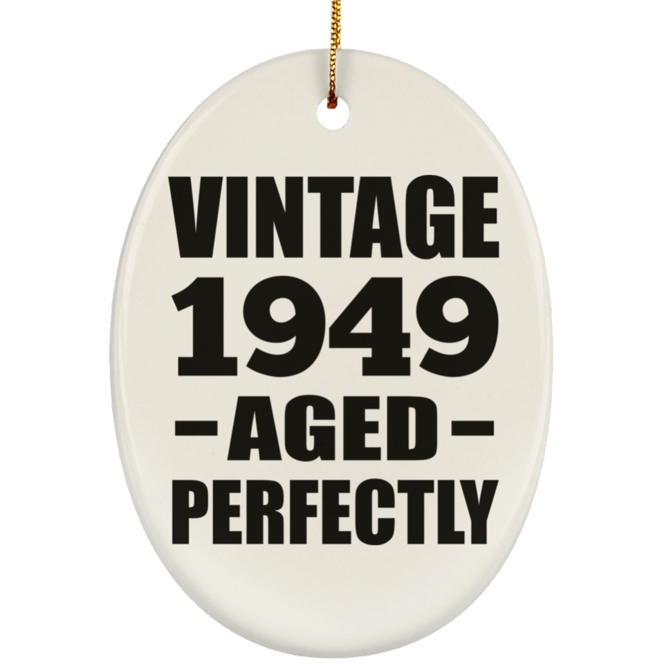 75th Birthday Vintage 1949 Aged Perfectly - Oval Ornament