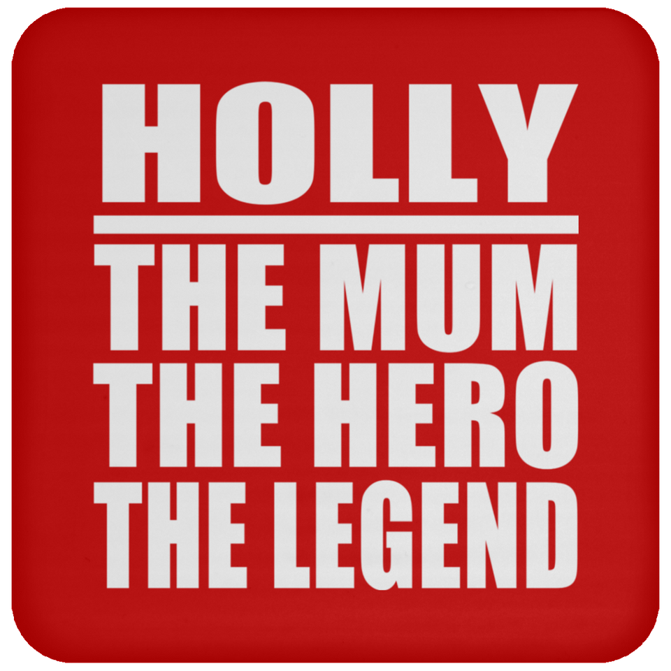 Holly The Mum The Hero The Legend - Drink Coaster