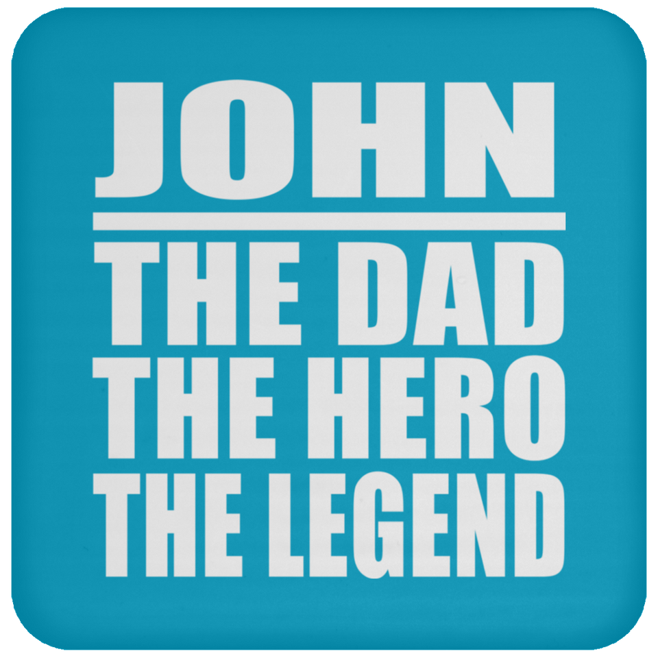 John The Dad The Hero The Legend - Drink Coaster