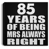85th Anniversary 85 Years of Being Mrs Always Right - Canvas Square