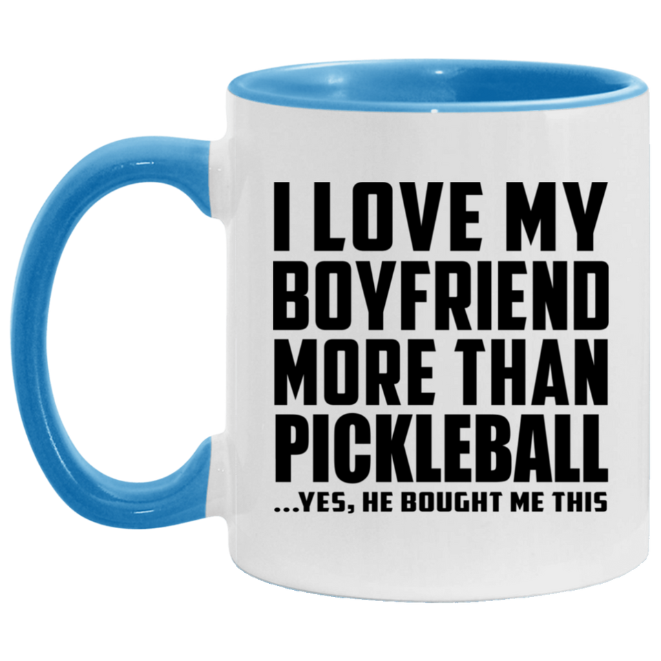 I Love My Boyfriend More Than Pickleball - 11oz Accent Mug Blue