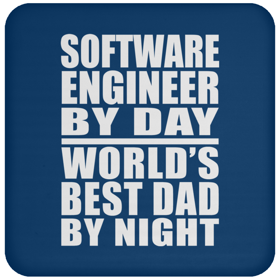 Software Engineer By Day World's Best Dad By Night - Drink Coaster
