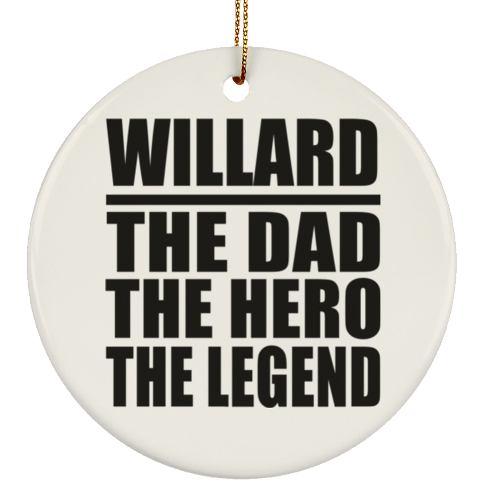 Willard The Dad The Hero The Legend - Circle Ornament