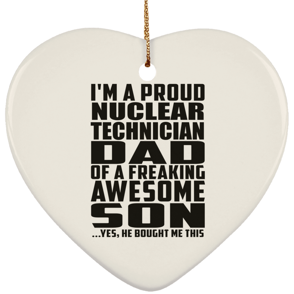 Proud Nuclear Technician Dad Of Awesome Son - Heart Ornament