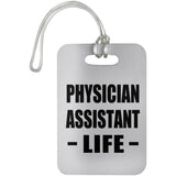 Physician Assistant Life - Luggage Bag Tag